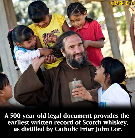 CRACKEDCO A 500 year old legal document provides the earliest written record of Scotch whiskey, as distilled by Catholic Friar John Cor.