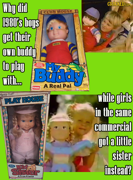 Why did CRACKEDcO CLUB HOuSE 1980's boys get their NES own buddy to play My Butddy with. A Real Pal AUP PLamaiou Keep out while girls PLAY HOUSE in th