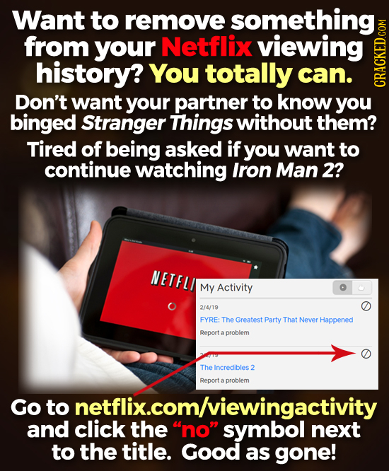Want to remove something from your Netflix viewing history? You totally can. Don't want your partner to know you binged Stranger Things without them?