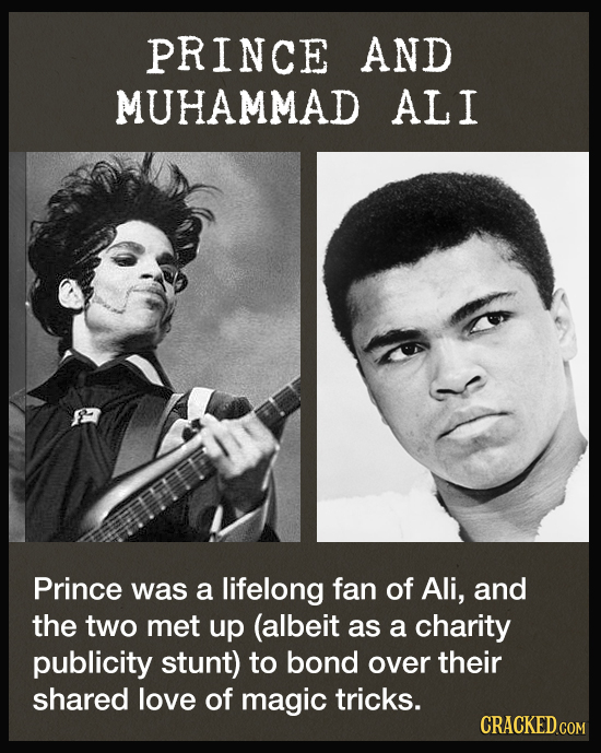 PRINCE AND MUHAMMAD ALI Prince was a lifelong fan of Ali, and the two met up (albeit as a charity publicity stunt) to bond over their shared love of m