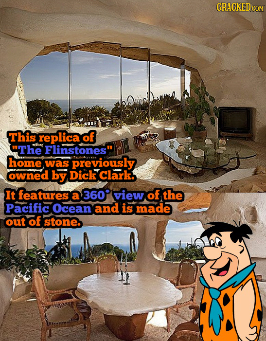 This replica of The Flinstones' home was previously owned by Dick Clark. It features a 360 view of the Pacific Ocean and is made out of stone. 