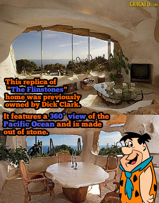 This replica of The Flinstones' home was previously owned by Dick Clark. It features a 360 view of the Pacific Ocean and is made out of stone.
