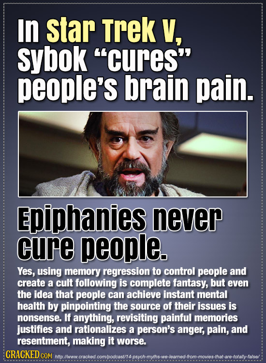 IN star Trek V, sybok cures people's brain pain. Epiphanies never cure people. Yes, using memory regression to control people and create a Cult foll