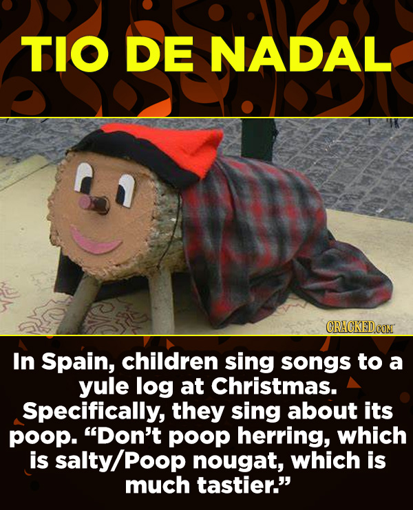 15 Amazing Festivals You Wish You Could Celebrate Right Now - In Spain, children sing songs to a yule log at Christmas. Specifically, they sing about 