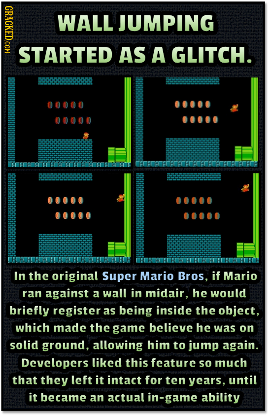 CRACKED.COM WALL JUMPING STARTED AS A GLITCH. 00000 00000 00000 rrrerncac eoeneoerereeoroeeoeeorrkorr 00000 00000 In the original Super Mario Bros, if