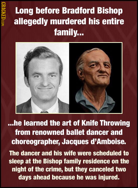 CRACT Long before Bradford Bishop allegedly murdered his entire family... ...he learned the art of Knife Throwing from renowned ballet dancer and chor