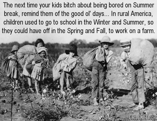 The next time your kids bitch about being bored on Summer break, remind them of the good ol' days... In rural America, children used to go to school i