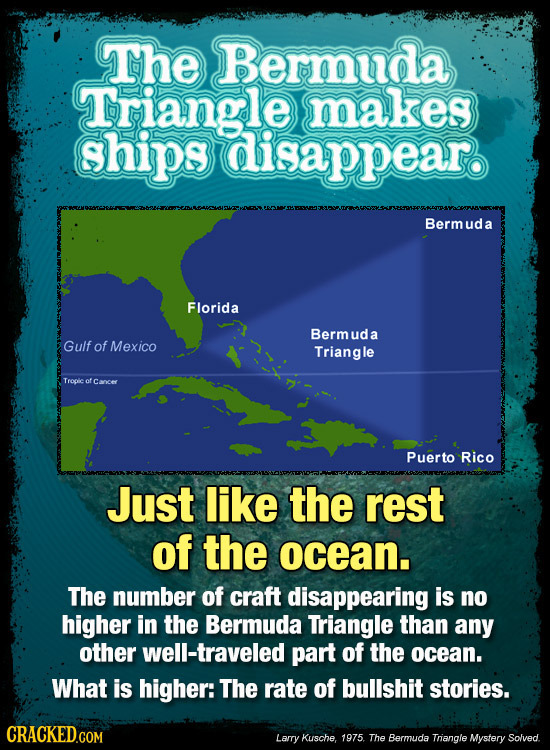 The Bermuda Triangle makes ships disappear. Bermud a Florida Berm ud a Gulf of Mexico Triangle Teoie of Cancer Puerto Rico Just like the rest of the o
