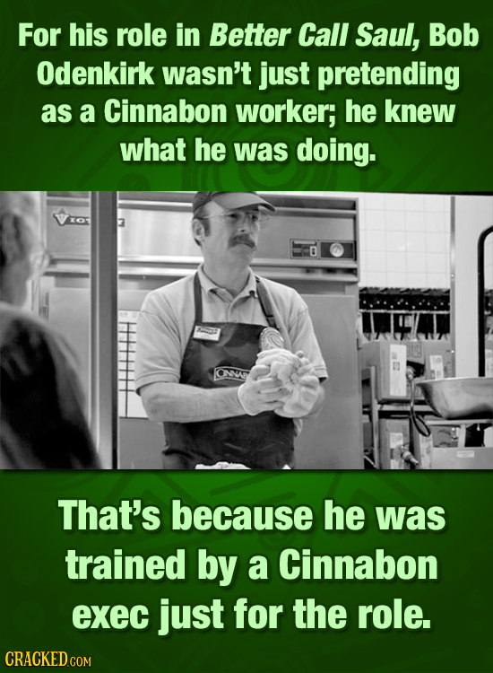 For his role in Better Call Saul, Bob Odenkirk wasn't just pretending as a Cinnabon worker; he knew what he was doing. That's because he was trained b