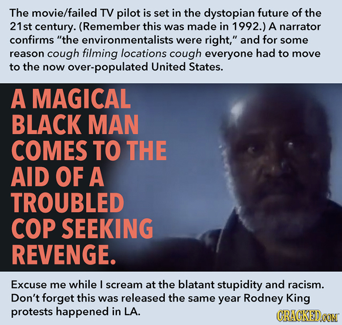 The movie/failed TV pilot is set in the dystopian future of the 21st century. (Remember this was made in 1992.) A narrator confirms the environmental