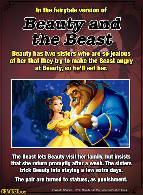 In the fairytale version of Beauty and the Beast Beauty has two sisters who are So jealous of her that they try to make the Beast angry at Beauty, So 