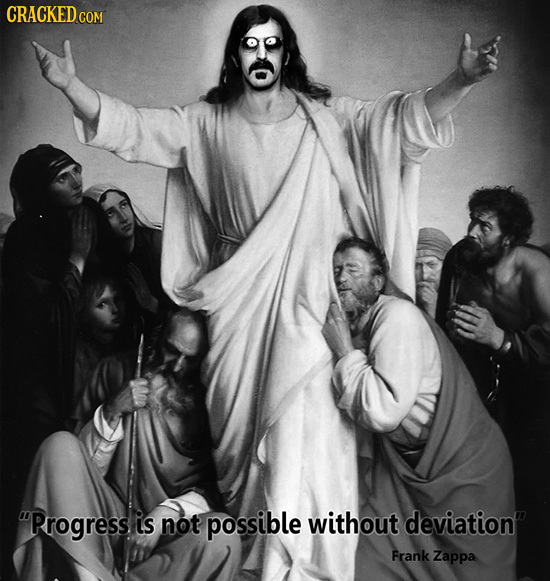 CRACKED cO COM Progress is not possible without deviation Frank Zappa