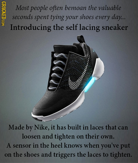 CRAOT Most people often bemoan the valuable seconds spent tying your shoes every day... Introducing the self lacing sneaker Made by Nike, it has built
