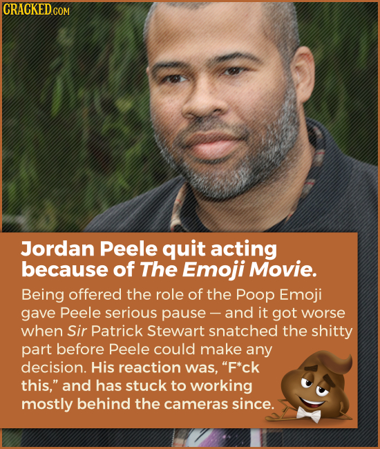 Jordan Peele quit acting because of The Emoji Movie. Being offered the role of the Poop Emoji gave Peele serious pause - -and it got worse