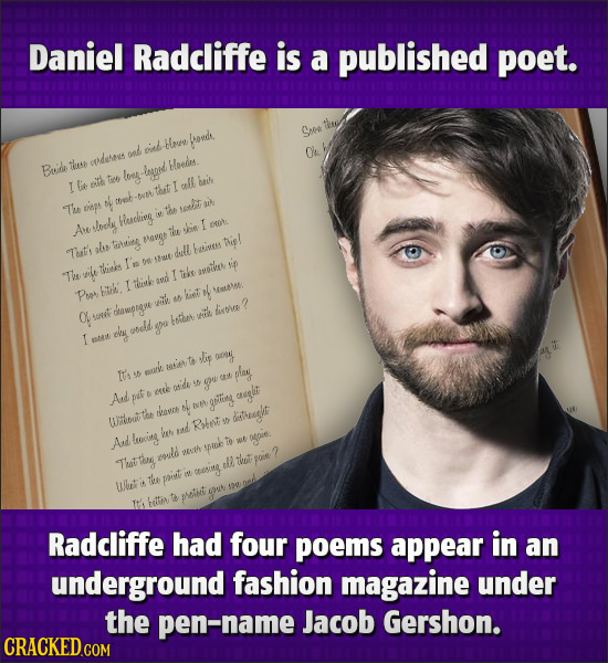 Daniel Radcliffe is a published poet. Sik Ho fond arderauee aet oind Bide tos lped Hoedes. Tic lons: tie oll haiy thtl l wab *Tue egs slit ao Aio sloe