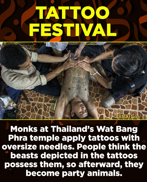 15 Amazing Festivals You Wish You Could Celebrate Right Now - Monks at Thailand’s Wat Bang Phra temple apply tattoos with oversize needles. People thi