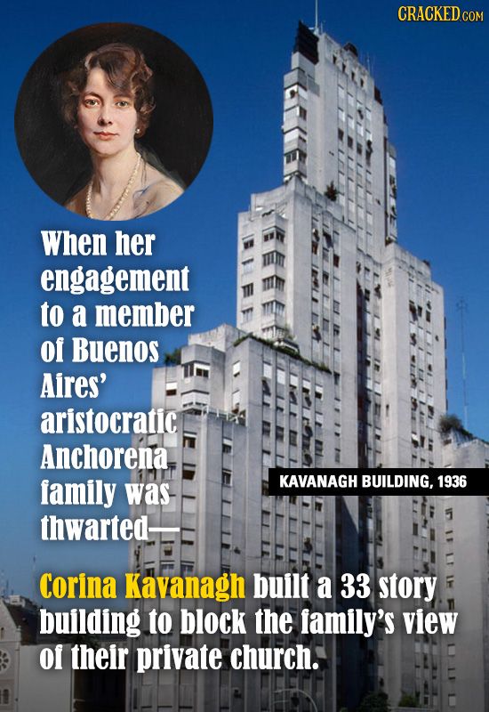 CRACKED cO When her engagement to a member of Buenos Aires' aristocratic Anchorena family KAVANAGH 1936 was BUILDING, thwarted- 5 Corina Kavanagh buil