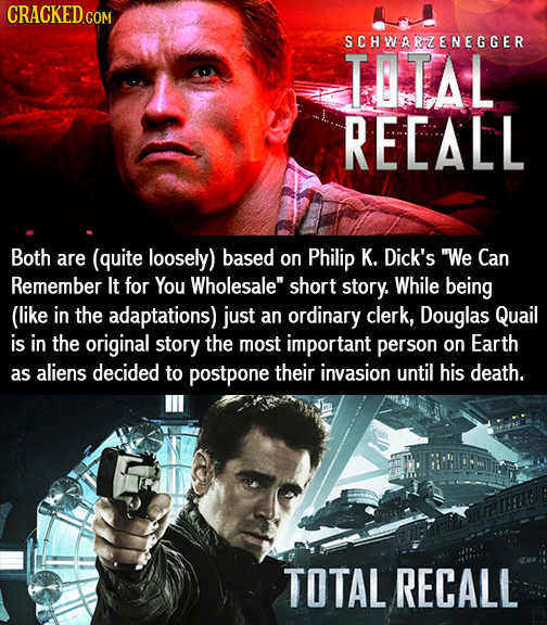 SCHWARZENEGGER TOTAL REDALL Both are (quite loosely) based on Philip K. Dick's We Can Remember It for You Wholesale short story. While being (like i