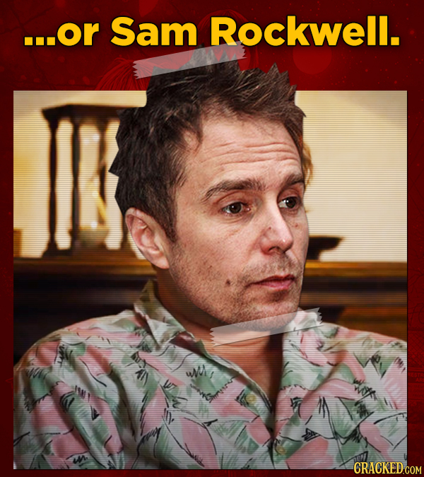 ...OR Sam Rockwell.