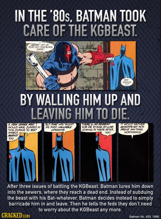 IN THE '80s, BATMAN TOOK CARE OF THE KGBEAST. OOnFLET US PLAY CUT THIS BLACK GAE! WHY SHOULLD BY WALLING HIM UP AND LEAVING HIM TO DIE. A FEWYERES 46O