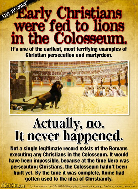 Early Christians HISTORY' THE were fed to lions in the Colosseum. It's one of the earliest, most terrifying examples of Christian persecution and ma