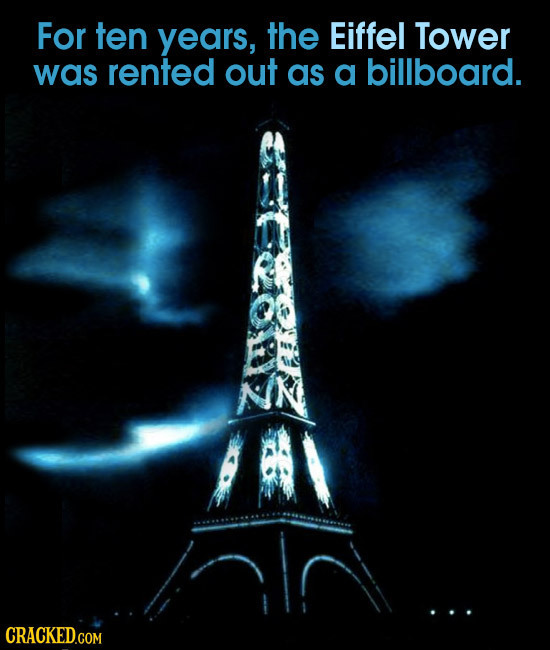 For ten years, the Eiffel Tower was rented out as a billboard. CRACKED.COM 