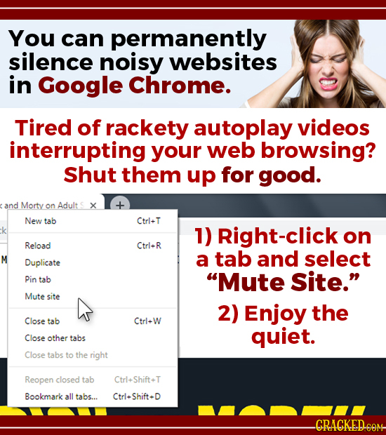 You can permanently silence noisy websites in Google Chrome. Tired of rackety autoplay videos interrupting your web browsing? Shut them up for good. a