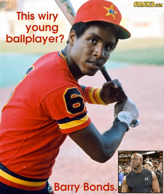 CRACKEDOON This wiry young ballplayer? 6 Barry Bonds. 