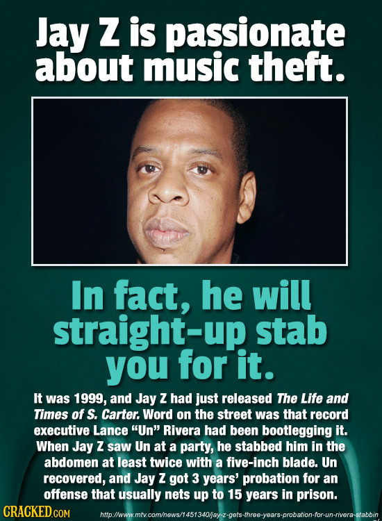 Jay Z is passionate about music theft. In fact, he will straight-up stab you for it. It was 1999, and Jay Z had just released The Life and Times of S.