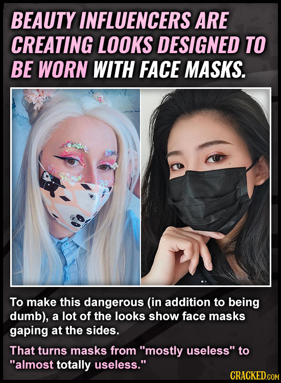 BEAUTY INFLUENCERS ARE CREATING LOOKS DESIGNED TO BE WORN WITH FACE MASKS. To make this dangerous (in addition to being dumb), a lot of the looks show
