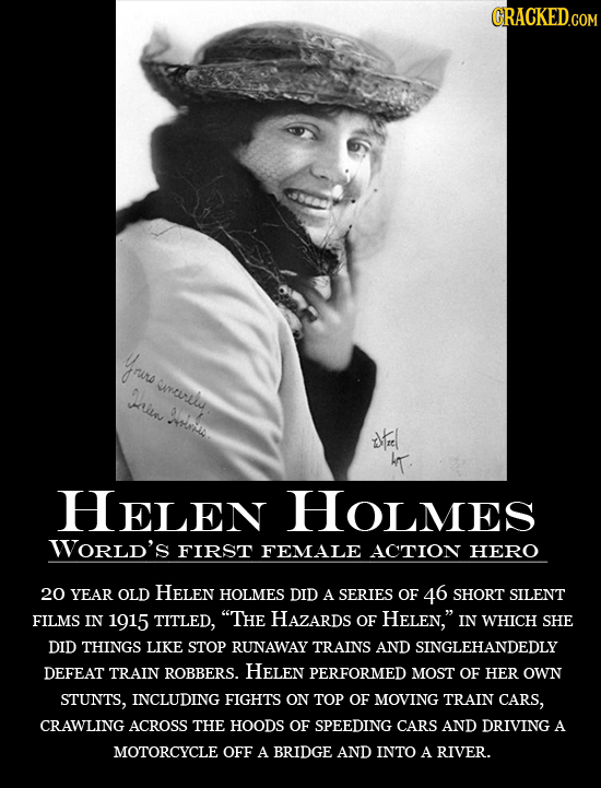 yrure ucurelu JAl Olo wt HELEN Houmes WORLD'S FIRST FEMALE ACTION HERO 20 YEAR OLD HELEN HOLMES DID A SERIES OF 46 SHORT SILENT FILMS IN 1915 TITLED,