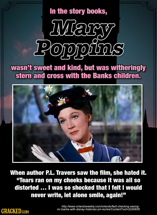 In the story books, Mary Poppins wasn't sweet and kind, but was witheringly stern and cross with the Banks children. When author P.L. Travers saw the