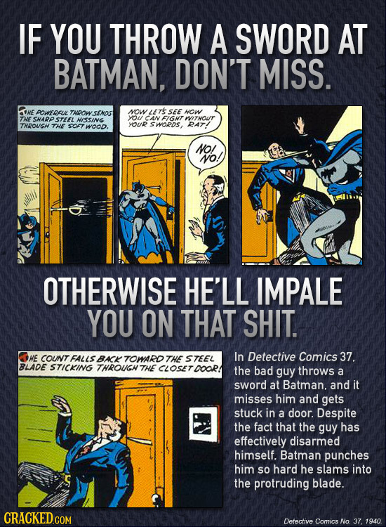 IF YOU THROW A SWORD AT BATMAN, DON'T MISS. IHE POWEREULL THROWSENDS NOW LETS SEE HOW THE SHARPSTEEL HISSING YOu CAN FIGHT WITHOUT THROUGH THE YOUR RA