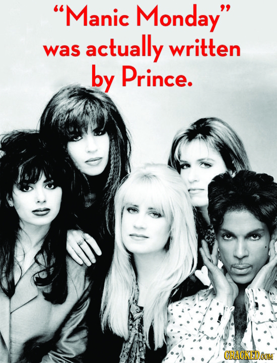 Manic Monday actually written was by Prince. ORACKEDCON