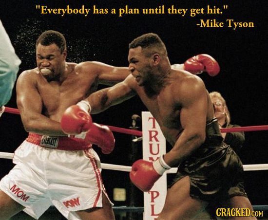 Everybody has a plan until they get hit. -Mike Tyson fusT MOM P L CRACKED COM