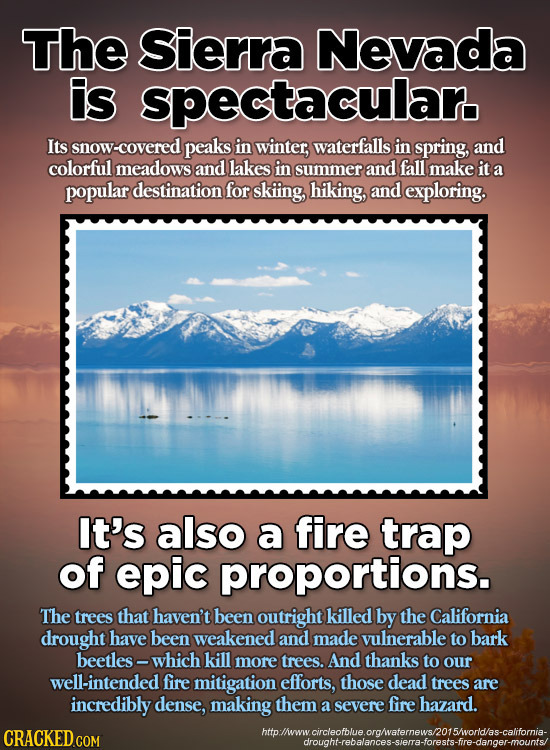 The Sierra Nevada is spectacular. Its snow-covered peaks in winter, waterfalls in spring, and colorful meadows and lakes in summer and fall make it a