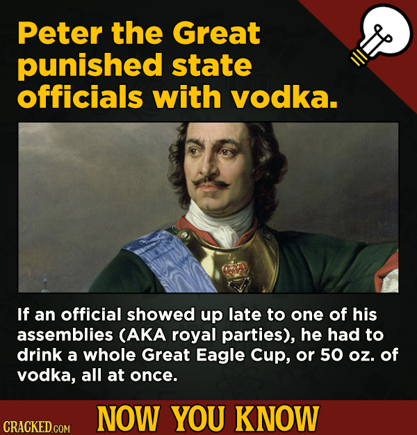 13 Scintillating Now-You-Know Movie Facts and General Trivia - Peter the Great punished state officials with vodka.