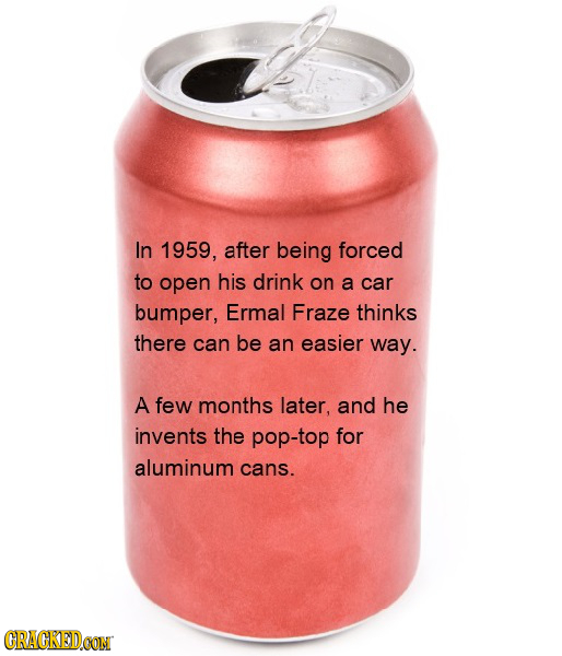 In 1959, after being forced to open his drink on a car bumper, Ermal Fraze thinks there can be an easier way. A few months later, and he invents the p