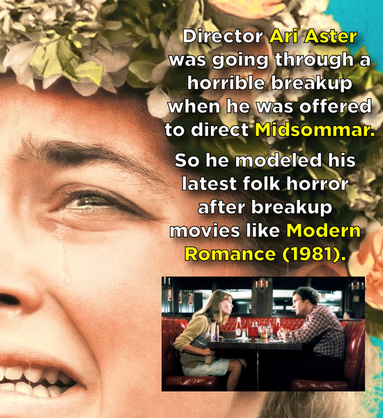 Director Ari Aster was going through a horrible breakup when he was offered to direct Midsommar. So he modeled his latest folk horror after breakup mo