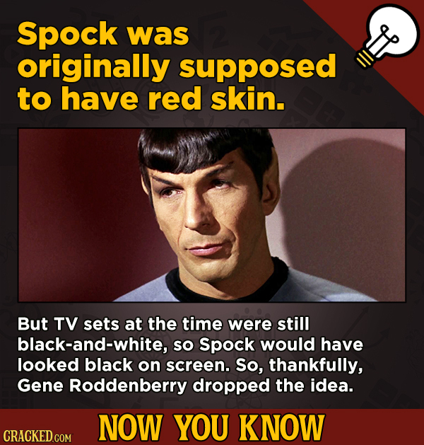 13 Scintillating Now-You-Know Movie Facts and General Trivia - Spock was originally supposed to have red skin.