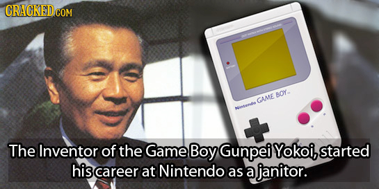 BOY GAME Ninten The Inventor of the Game Boy Gunpei Yokoi, started his career at Nintendo as a janitor.