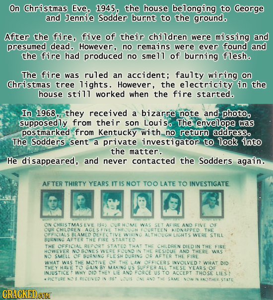 On Christmas Eve, 1945, the house belonging to George and Jennie Sodder burnt to the groundo After the fire, five of their children were missing and p