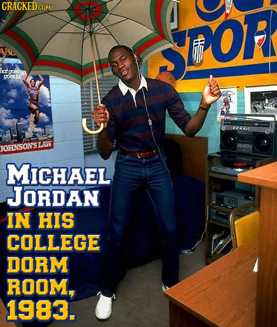 CRACKED co SSPOR hatgoesu goestne OSHAY JOHNSONSLAW MICHAEL JORDAN IN HIS COLLEGE DORM ROOM, 1983.