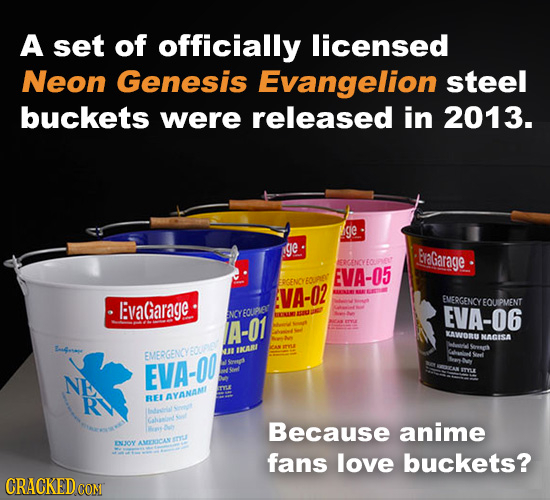 A set of officially licensed Neon Genesis Evangelion steel buckets were released in 2013. ge ge braGarage BEENYEo EVA-05 FRGENO ECAR' VA-02 I:vaGarage