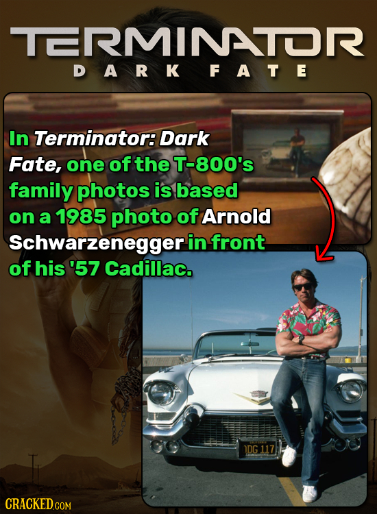 TERMINTOR DARKFATE In Terminator: Dark Fate, one of the T-800's family photos is based on a 1985 photo of Arnold Schwarzenegger in front of his '57 Ca