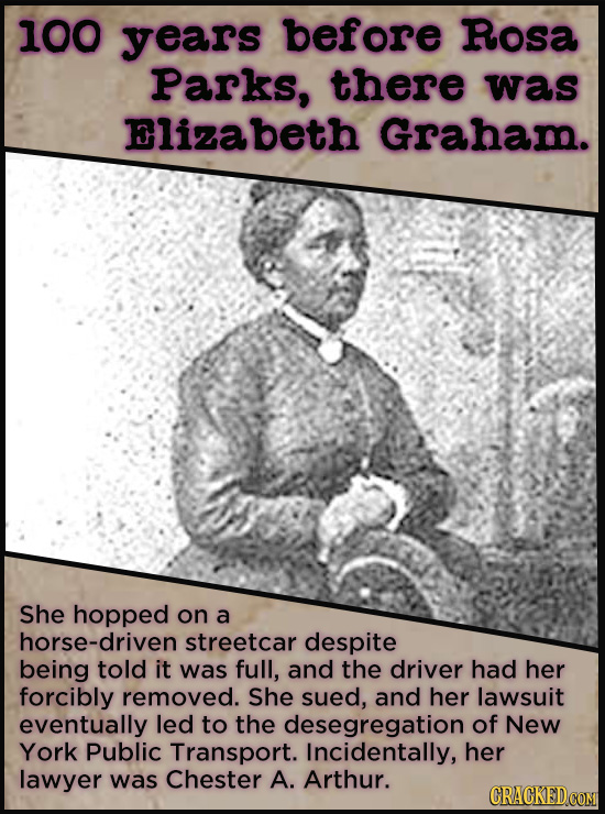 21 People Who Get Unfairly Left Out Of The History Books - A hundred years before Rosa Parks, Elizabeth Jennings Graham took a stand against segregate