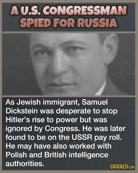 Au.S. CONGRESSMAN SPIED FOR RUSSIA As Jewish immigrant, Samuel Dickstein was desperate to stop Hitler's rise to power but was ignored by Congress. He