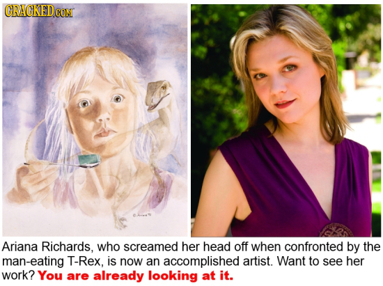 GRAGKEDo CONT Ariana Richards, who screamed her head off when confronted by the man-eating T-Rex, is now an accomplished artist. Want to see her work?