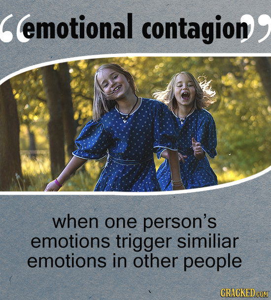emotional contagion when one person's emotions trigger similiar emotions in other people