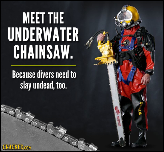 MEET THE UNDERWATER CHAINSAW. Because divers need to slay undead, too. ikntG Ge SPEEOTIP CRACKED COM 